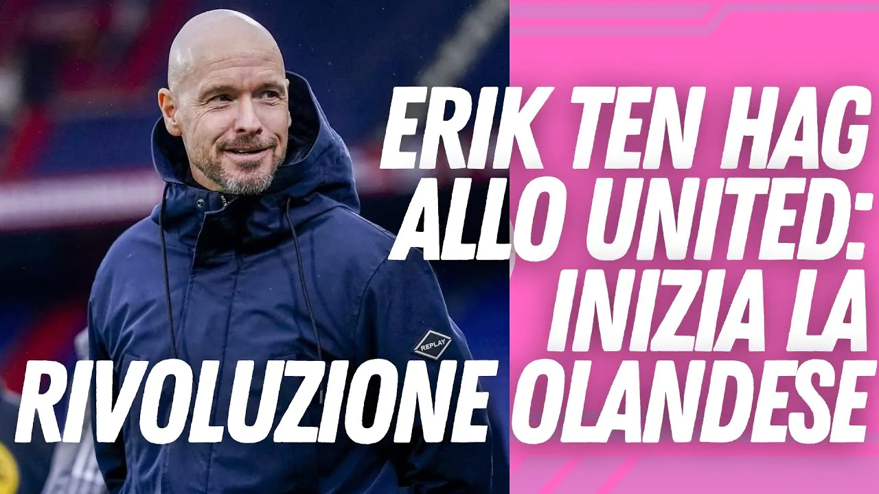 VIDEO | Erik Ten Hag al Manchester United: inizia la Rivoluzione olandese